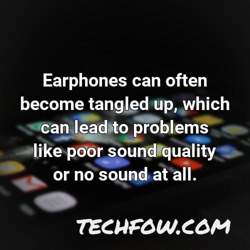 earphones can often become tangled up which can lead to problems like poor sound quality or no sound at all