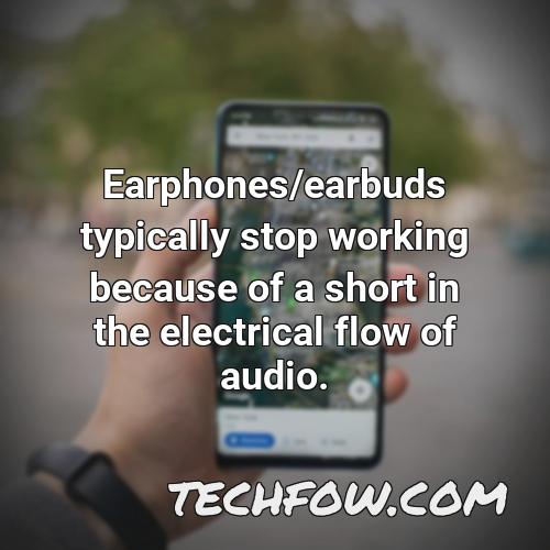 earphones earbuds typically stop working because of a short in the electrical flow of audio