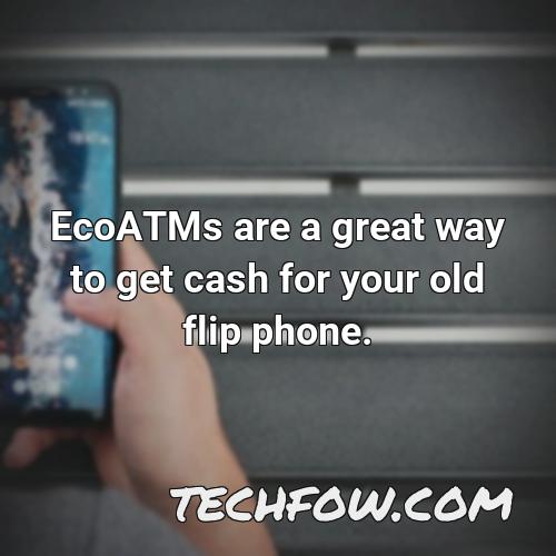 ecoatms are a great way to get cash for your old flip phone
