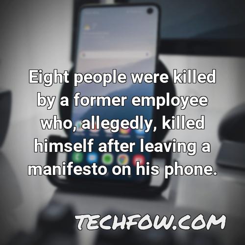 eight people were killed by a former employee who allegedly killed himself after leaving a manifesto on his phone