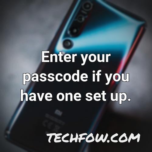 enter your passcode if you have one set up