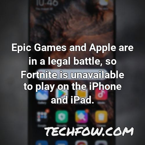 epic games and apple are in a legal battle so fortnite is unavailable to play on the iphone and ipad