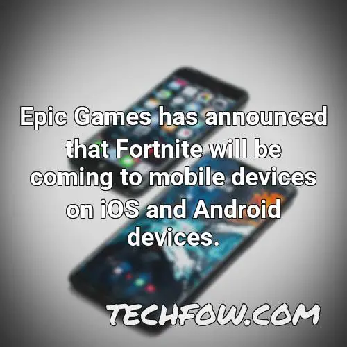 epic games has announced that fortnite will be coming to mobile devices on ios and android devices