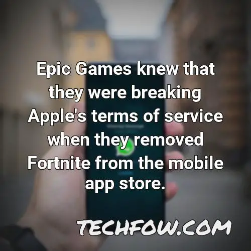 epic games knew that they were breaking apple s terms of service when they removed fortnite from the mobile app store