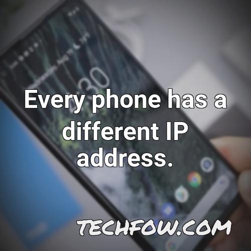 every phone has a different ip address
