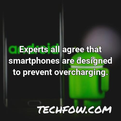 experts all agree that smartphones are designed to prevent overcharging