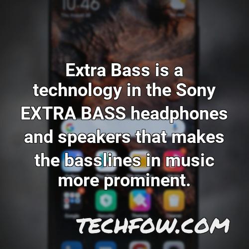 extra bass is a technology in the sony extra bass headphones and speakers that makes the basslines in music more prominent