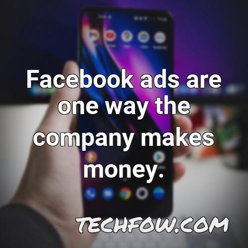 facebook ads are one way the company makes money