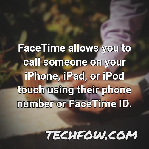 facetime allows you to call someone on your iphone ipad or ipod touch using their phone number or facetime id