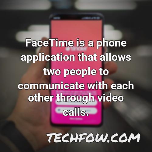 facetime is a phone application that allows two people to communicate with each other through video calls