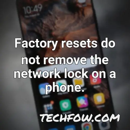 factory resets do not remove the network lock on a phone