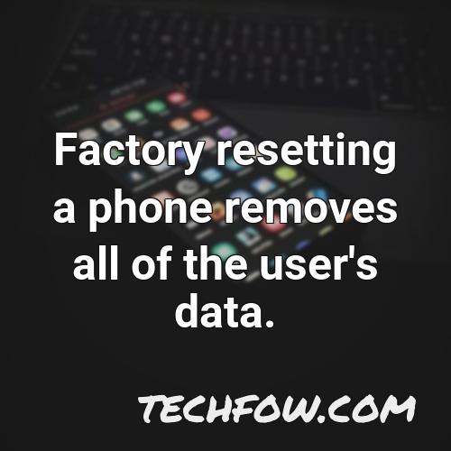 factory resetting a phone removes all of the user s data