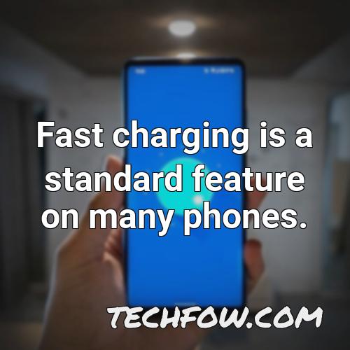 fast charging is a standard feature on many phones