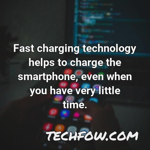 fast charging technology helps to charge the smartphone even when you have very little time