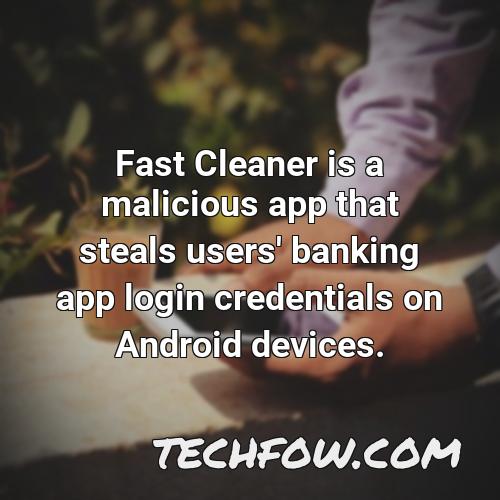 fast cleaner is a malicious app that steals users banking app login credentials on android devices