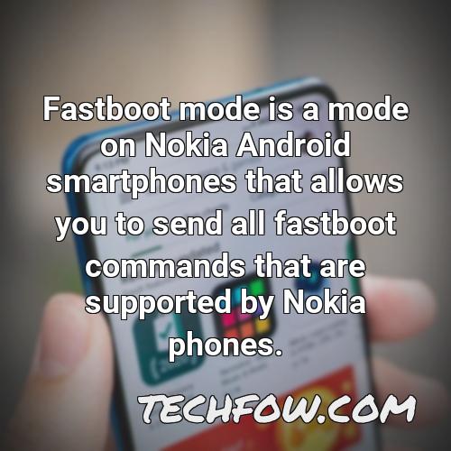 fastboot mode is a mode on nokia android smartphones that allows you to send all fastboot commands that are supported by nokia phones