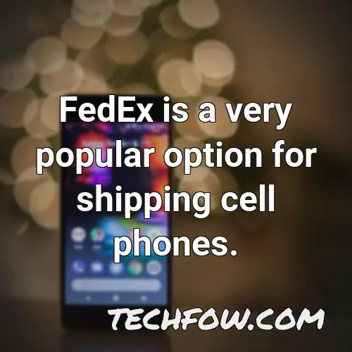 fedex is a very popular option for shipping cell phones