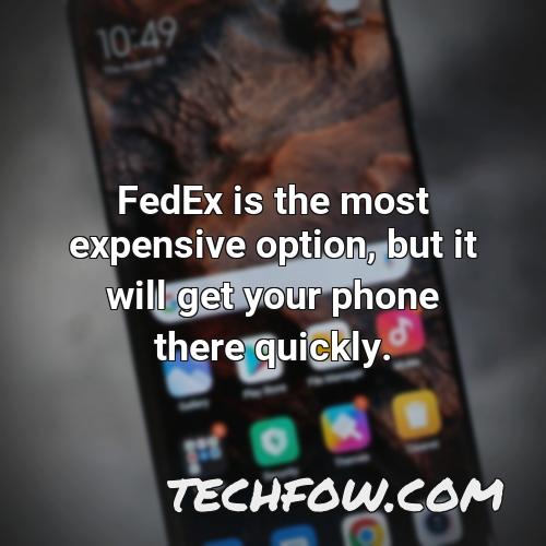 fedex is the most expensive option but it will get your phone there quickly