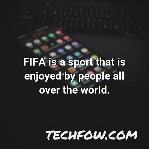 fifa is a sport that is enjoyed by people all over the world
