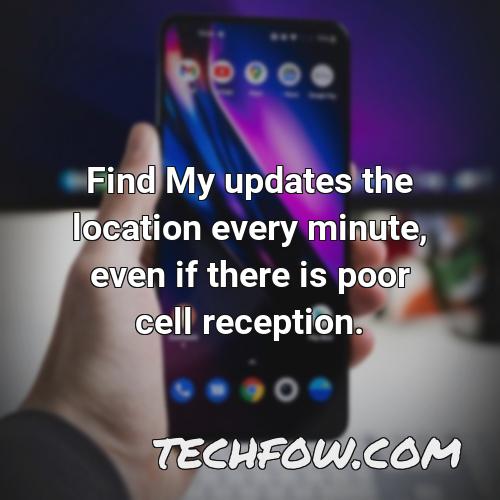 find my updates the location every minute even if there is poor cell reception