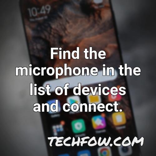 find the microphone in the list of devices and connect