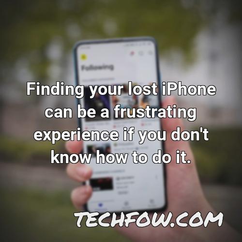 finding your lost iphone can be a frustrating experience if you don t know how to do it