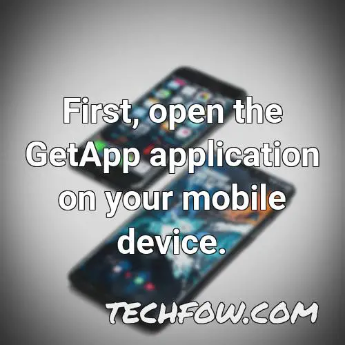 first open the getapp application on your mobile device