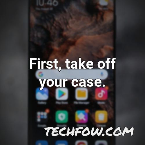 first take off your case