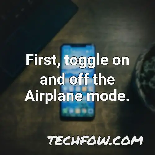 first toggle on and off the airplane mode