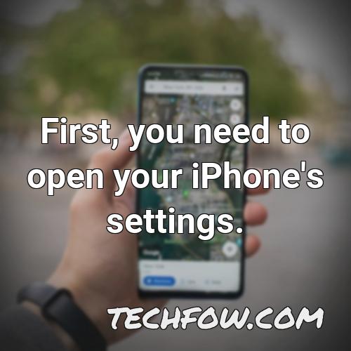 first you need to open your iphone s settings