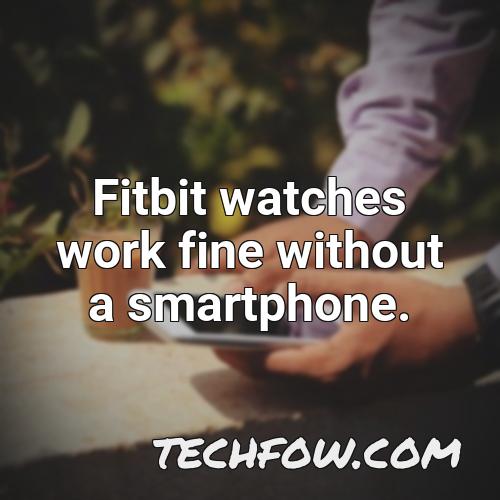 fitbit watches work fine without a smartphone