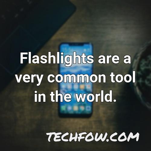 flashlights are a very common tool in the world