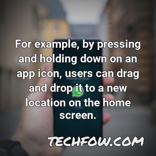 for example by pressing and holding down on an app icon users can drag and drop it to a new location on the home screen