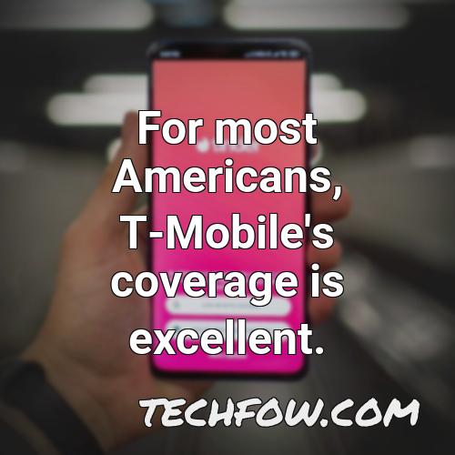 for most americans t mobile s coverage is