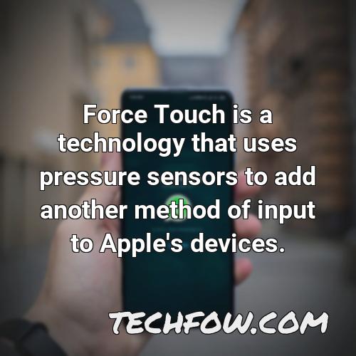 force touch is a technology that uses pressure sensors to add another method of input to apple s devices