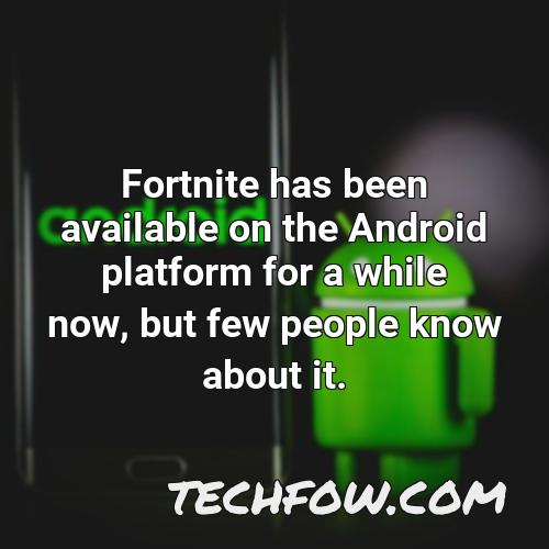 fortnite has been available on the android platform for a while now but few people know about it