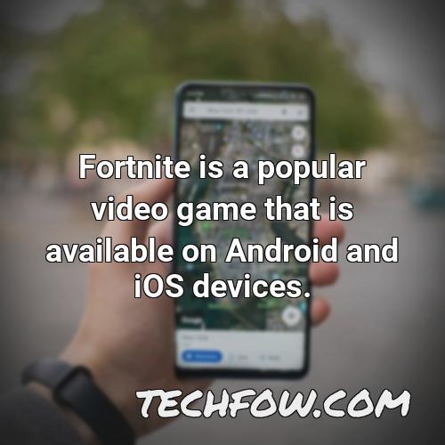fortnite is a popular video game that is available on android and ios devices