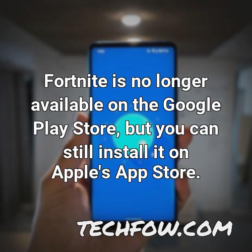 fortnite is no longer available on the google play store but you can still install it on apple s app store