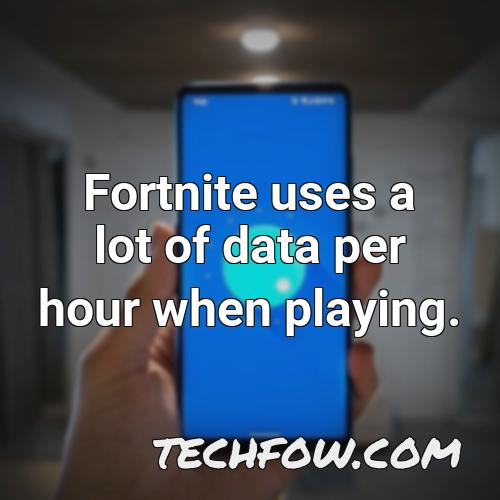 fortnite uses a lot of data per hour when playing