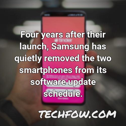 four years after their launch samsung has quietly removed the two smartphones from its software update schedule