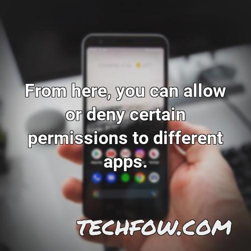 from here you can allow or deny certain permissions to different apps