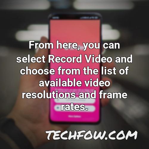 from here you can select record video and choose from the list of available video resolutions and frame rates