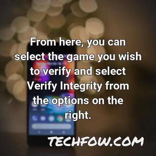 from here you can select the game you wish to verify and select verify integrity from the options on the right