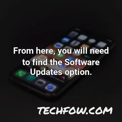 from here you will need to find the software updates option