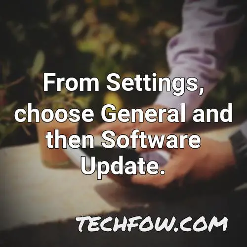 from settings choose general and then software update