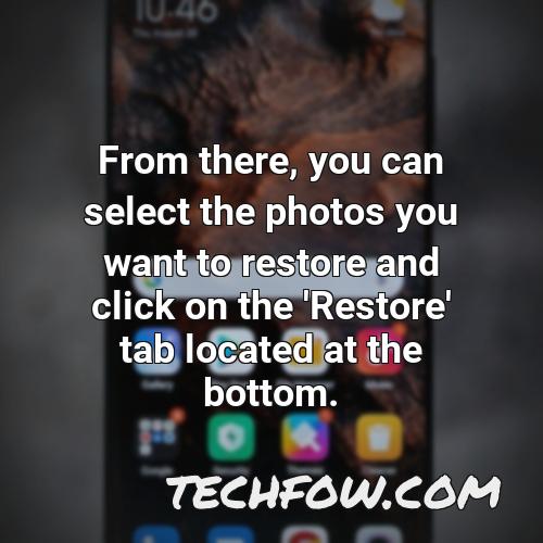 from there you can select the photos you want to restore and click on the restore tab located at the bottom