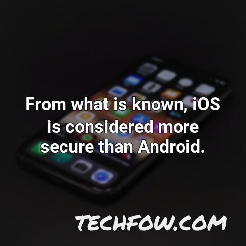 from what is known ios is considered more secure than android