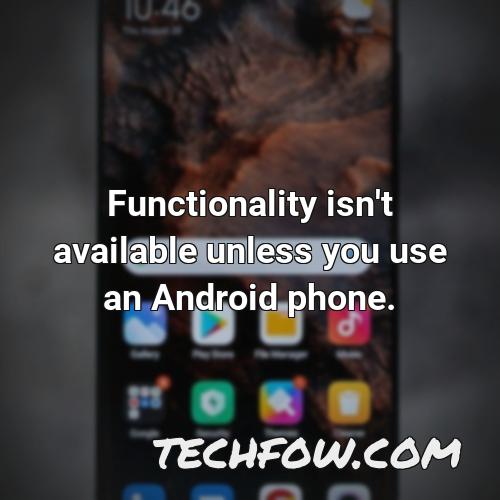 functionality isn t available unless you use an android phone