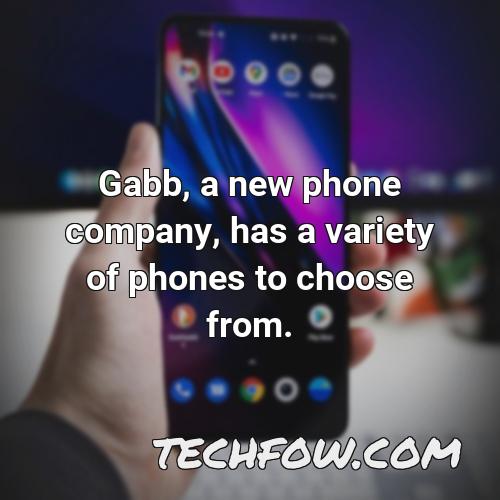 gabb a new phone company has a variety of phones to choose from