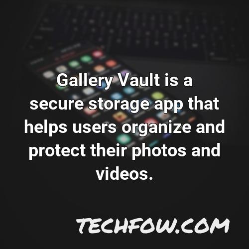 gallery vault is a secure storage app that helps users organize and protect their photos and videos